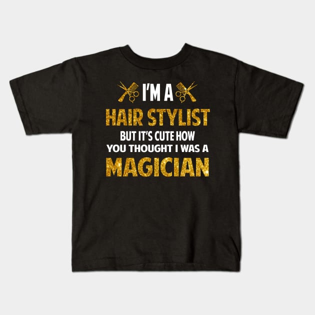 I'm A Hair Stylist But It's Cute Kids T-Shirt by heryes store